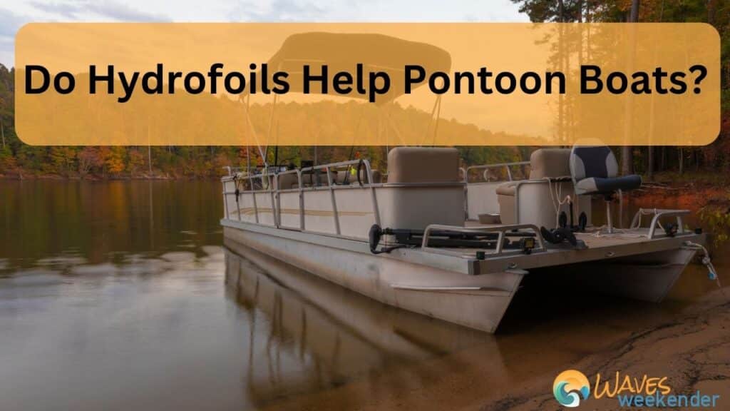 Do Hydrofoils Help Pontoon Boats